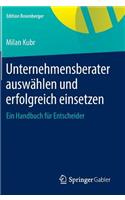 Unternehmensberater Auswählen Und Erfolgreich Einsetzen