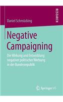 Negative Campaigning: Die Wirkung Und Entwicklung Negativer Politischer Werbung in Der Bundesrepublik
