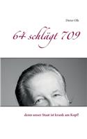 64 schlägt 709: denn unser Staat ist krank am Kopf!