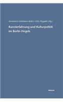 Kunsterfahrung und Kulturpolitik im Berlin Hegels