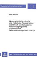 Wissenschaftstheoretische und -historische Rekonstruktion des klinisch-psychologischen Forschungsprogramms «Systematische Desensibilisierung» nach J. Wolpe