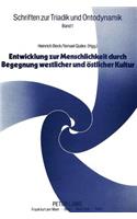 Entwicklung Zur Menschlichkeit Durch Begegnung Westlicher Und Oestlicher Kultur