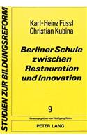 Berliner Schule zwischen Restauration und Innovation: Zielkonflikte Um Das Berliner Schulwesen 1951-1968