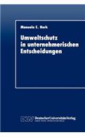 Umweltschutz in unternehmerischen Entscheidungen: Eine theoretische und empirische Analyse(German)