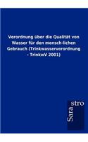 Verordnung Ber Die Qualit T Von Wasser Fur Den Mensch-Lichen Gebrauch (Trinkwasserverordnung - Trinkwv 2001): (German)