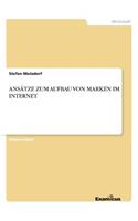 Ansätze Zum Aufbau Von Marken Im Internet: (German)