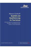 Qualitaet Und Qualifizierung Im Tourismus: Anforderungen an Ein Ganzheitliches Qualitaets- Und Qualifizierungssystem in Einer Destination