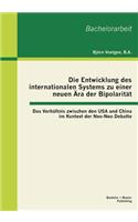 Die Entwicklung des internationalen Systems zu einer neuen Ära der Bipolarität