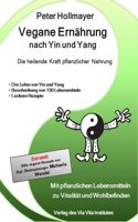 Vegane Ernahrung nach Yin und Yang: Die heilende Kraft pflanzlicher Nahrung