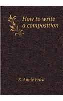 How to Write a Composition