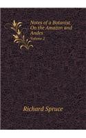 Notes of a Botanist on the Amazon and Andes Volume 2