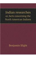 Indian Researches Or, Facts Concerning the North American Indians