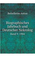 Biographisches Jahrbuch Und Deutscher Nekrolog Band 9. 1904