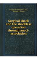 Surgical Shock and the Shockless Operation Through Anoci-Association