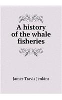 A history of the whale fisheries