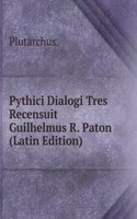 Pythici Dialogi Tres Recensuit Guilhelmus R. Paton (Latin Edition)