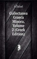 Collectanea Graeca Minora, Volume 2 (Greek Edition)