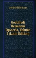 Godofredi Hermanni Opvscvla, Volume 2 (Latin Edition)