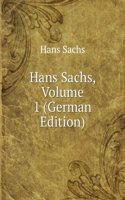 Hans Sachs, Volume 1 (German Edition)