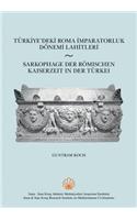 Sarkophage Der Romischen Kaiserzeit in Der Turkei / Turkiye'deki Roma Imparatorluk Donemi Lahitleri