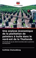 analyse économique de la plantation de palmiers à huile dans le nord-est de la Thaïlande