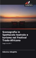 Scenografia in Spettacolo teatrale e turismo nel Festival Trado-Africano