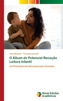 O Álbum de Potencial Receção Leitora Infantil