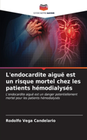 L'endocardite aiguë est un risque mortel chez les patients hémodialysés