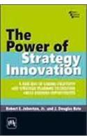 The Power Of Strategy Innovation : A New Way Of Linking Creativity And Strategic Planing To Discover Great Business Opportunities