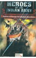 HEROES OF THE INDIAN ARMY