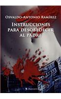 Instrucciones Para Desobedecer Al Padre