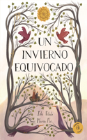 Un Invierno Equivocado / A Wrong Winter