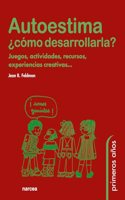 AUTOESTIMA Â¿CAâ€œMO DESARROLLARLA? Juegos, actividades, recursos, experiencias creativas...