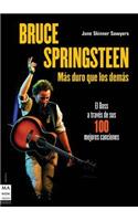 Bruce Springsteen: Más Duro Que Los Demás