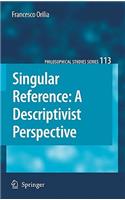 Singular Reference: A Descriptivist Perspective: A Descriptivist Perspective