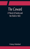 Coward; A Novel of Society and the Field in 1863