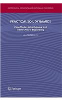 Practical Soil Dynamics: Case Studies in Earthquake and Geotechnical Engineering