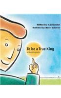 To Be a True King