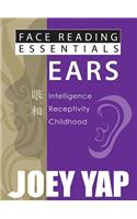 Face Reading Essentials -- Ears: Intelligence, Receptivity, Childhood