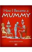How I Became a Mummy