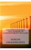Understanding the Power of Commitment to God
