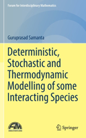 Deterministic, Stochastic and Thermodynamic Modelling of Some Interacting Species