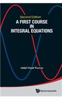 First Course In Integral Equations, A