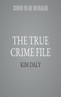 True Crime File: Serial Killings, Famous Kidnappings, Great Cons, Survivors and Their Stories, Forensics, and More