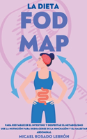 Dieta Fodmap - Para Restablecer el Intestino y Despertar el Metabolismo. Use la Nutrición para Deshacerse de la Hinchazón y el Malestar Abdominal