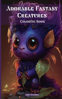 Adorable Fantasy Creatures Coloring Book: Discover an Enchanted Universe with 60 Small Adorable Monsters