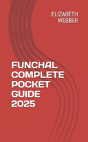Funchal Complete Pocket Guide 2025: (15 Webber's Local Tips)