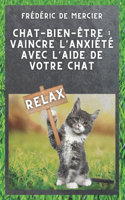 Chat-Bien-être: Vaincre l'Anxiété avec l'aide de Votre Chat: Un allié précieux pour combattre l'anxiété au quotidien