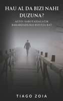 Hau al da bizi nahi duzuna?