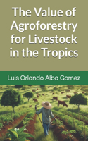 Value of Agroforestry for Livestock in the Tropics